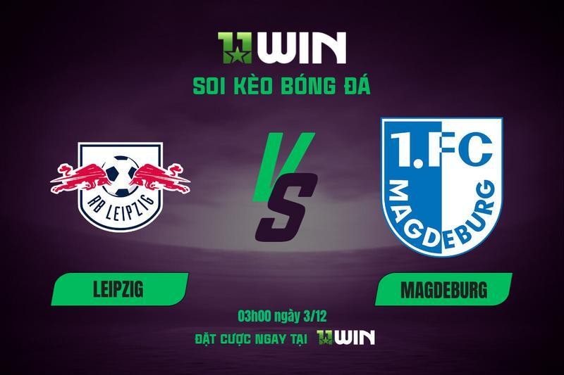 11WIN Soi kèo Leipzig vs Magdeburg, 03h00 ngày 3/12 - 11WIN | Cúp QG Đức