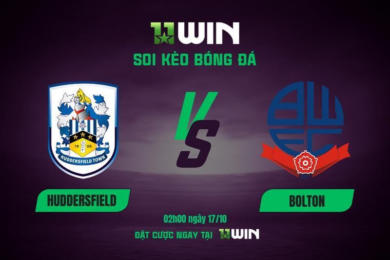 11WIN Soi kèo bóng đá Huddersfield vs Bolton, 02h00 ngày 17/10 | 11WIN